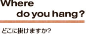 where do you hang?