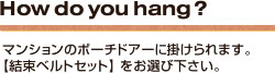 How do you hang?